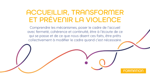 ACCUEILLIR, TRANSFORMER ET PRÉVENIR LA VIOLENCE